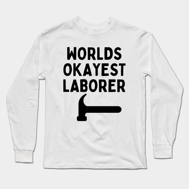 World okayest laborer Long Sleeve T-Shirt by Word and Saying